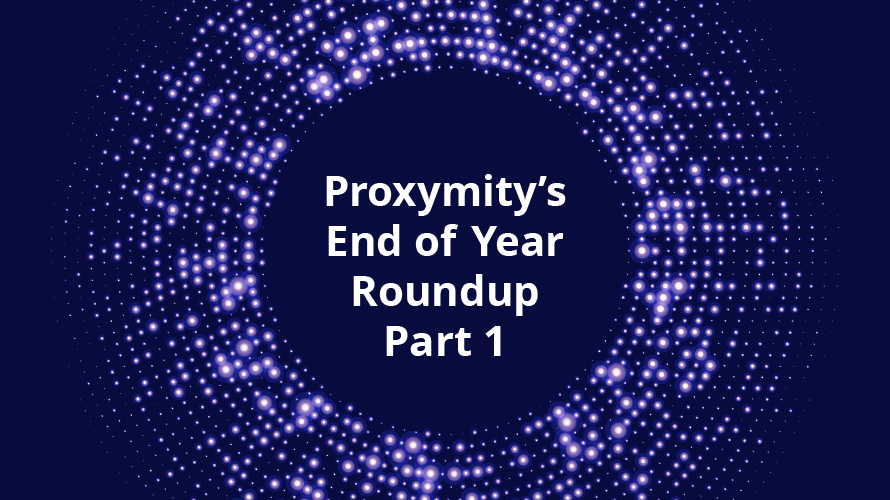 Proxymity End of Year Round up Part 1